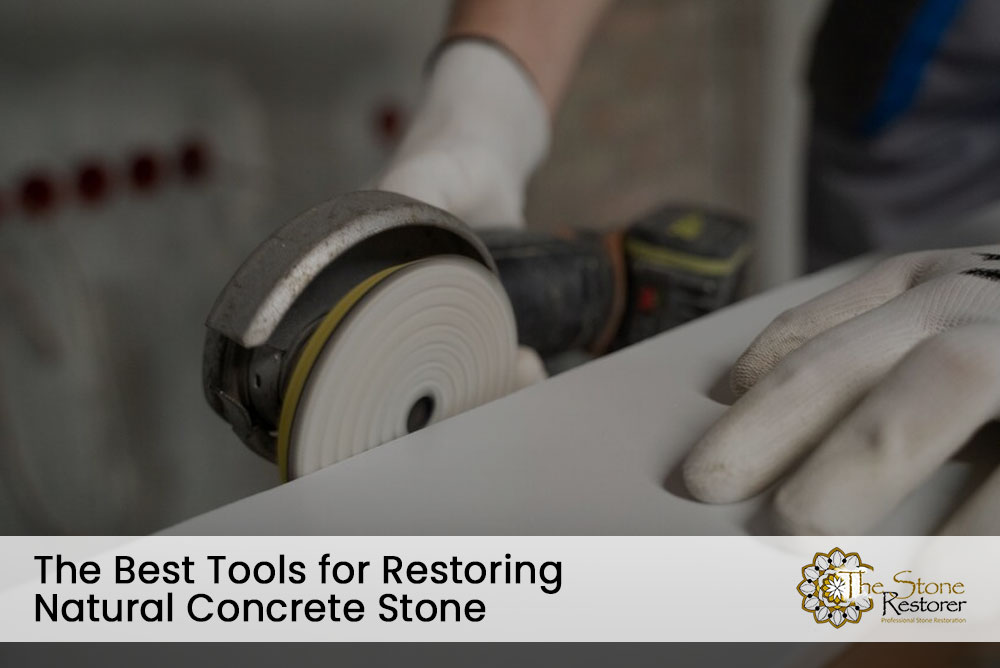 The Best Tools for Restoring Natural Concrete Stone